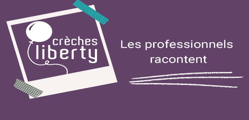 Professionnels des Crèches Liberty, crèche de ville et inter-entreprises